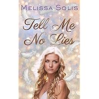 Tell Me No Lies: A Paranormal Angel Romance Novel (The Amorous Chronicles Book 1) Tell Me No Lies: A Paranormal Angel Romance Novel (The Amorous Chronicles Book 1) Kindle Paperback Hardcover