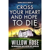 Cross Your Heart and Hope to Die: An unputdownable and addictive crime thriller (Emma Frost Book 4) Cross Your Heart and Hope to Die: An unputdownable and addictive crime thriller (Emma Frost Book 4) Kindle Audible Audiobook Paperback