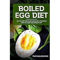 Boiled Egg Diet: Eat Smart for Quick Results & Discover How to Keep the Weight Off Boiled Egg Diet: Eat Smart for Quick Results & Discover How to Keep the Weight Off Kindle Audible Audiobook Paperback
