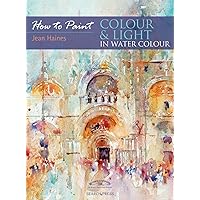 Colour & Light in Watercolour (How to Paint) Colour & Light in Watercolour (How to Paint) Paperback