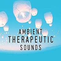 Ambient: Therapeutic Sounds Ambient: Therapeutic Sounds MP3 Music