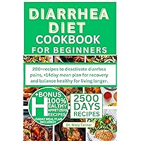 DIARRHEA DIET COOKBOOK FOR BEGINNERS: 200+recipes to deactivate diarrhea pains, +14day mean plan for recovery and balance healthy for living longer. DIARRHEA DIET COOKBOOK FOR BEGINNERS: 200+recipes to deactivate diarrhea pains, +14day mean plan for recovery and balance healthy for living longer. Kindle Paperback