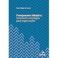 Planejamento tributário: ferramenta estratégica para organizações (Série Universitária) (Portuguese Edition)