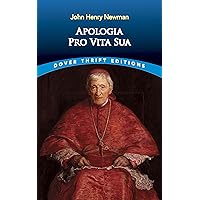 Apologia Pro Vita Sua (Dover Thrift Editions: Religion) Apologia Pro Vita Sua (Dover Thrift Editions: Religion) Kindle Paperback Audible Audiobook Hardcover Mass Market Paperback MP3 CD