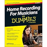 Home Recording for Musicians for Dummies: 5th Edition (For Dummies Series) Home Recording for Musicians for Dummies: 5th Edition (For Dummies Series) Paperback