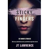 Sticky Fingers: 12 Deliciously Twisted Short Stories (Sticky Fingers Collection Book 1)