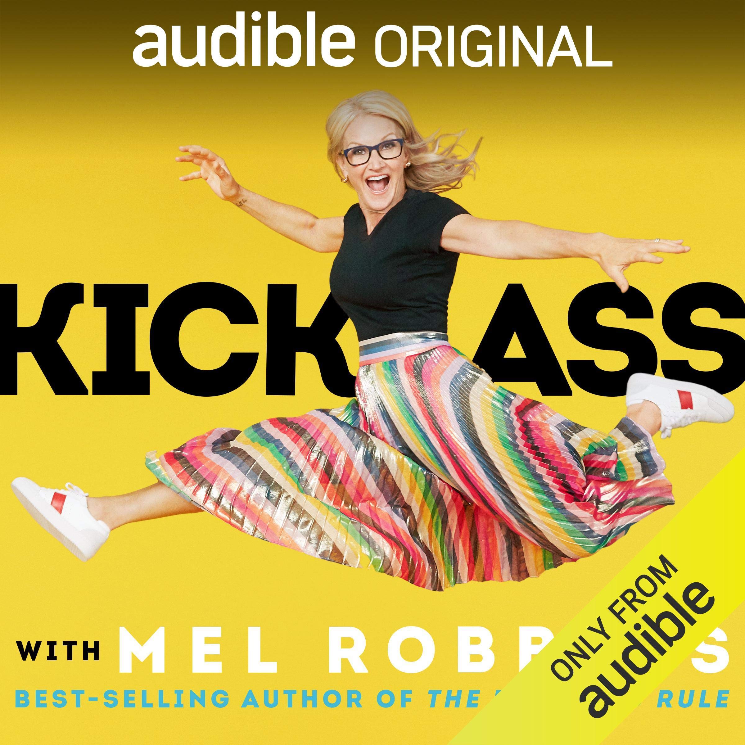 Kick Ass with Mel Robbins: Life-Changing Advice from the Author of “The 5 Second Rule”