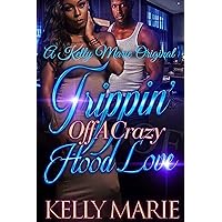 Trippin'' Off A Crazy Hood Love Trippin'' Off A Crazy Hood Love Kindle Paperback