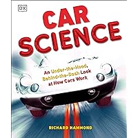 Car Science: An Under-the-Hood, Behind-the-Dash Look at How Cars Work Car Science: An Under-the-Hood, Behind-the-Dash Look at How Cars Work Hardcover