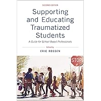 Supporting and Educating Traumatized Students: A Guide for School-Based Professionals Supporting and Educating Traumatized Students: A Guide for School-Based Professionals Kindle Paperback