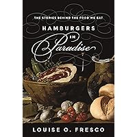 Hamburgers in Paradise: The Stories behind the Food We Eat Hamburgers in Paradise: The Stories behind the Food We Eat Kindle Hardcover