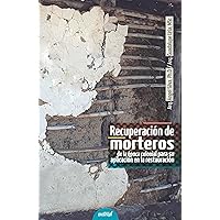Recuperación de morteros de la época colonial: para su aplicación en la restauración (Spanish Edition)