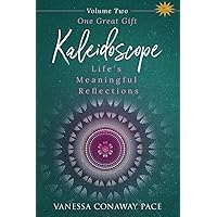 One Great Gift (Kaleidoscope: Life's Meaningful Reflections) One Great Gift (Kaleidoscope: Life's Meaningful Reflections) Paperback Kindle