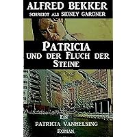 Patricia und der Fluch der Steine: Ein Patricia Vanhelsing Roman (German Edition)