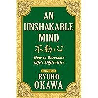 An Unshakable Mind: How to Overcome Life’s Difficulties