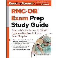 RNC-OB® Exam Prep Study Guide: Print and Online Review, PLUS 350 Questions Based on the Latest Exam Blueprint (Examprepconnect) RNC-OB® Exam Prep Study Guide: Print and Online Review, PLUS 350 Questions Based on the Latest Exam Blueprint (Examprepconnect) Paperback