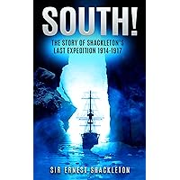 South! (Annotated): The Story of Shackleton’s Last Expedition 1914-1917 South! (Annotated): The Story of Shackleton’s Last Expedition 1914-1917 Kindle Audible Audiobook Paperback Hardcover MP3 CD