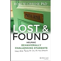 Lost and Found: Helping Behaviorally Challenging Students (and, While You're At It, All the Others) (J-B Ed: Reach and Teach) Lost and Found: Helping Behaviorally Challenging Students (and, While You're At It, All the Others) (J-B Ed: Reach and Teach) Hardcover Audible Audiobook Audio CD