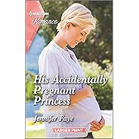 His Accidentally Pregnant Princess (Princesses of Rydiania, 1) His Accidentally Pregnant Princess (Princesses of Rydiania, 1) Mass Market Paperback Kindle Paperback