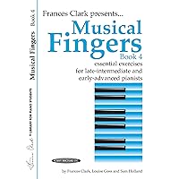 Musical Fingers, Bk 4: Essential Exercises for Late-Intermediate and Early-Advanced Pianists (Frances Clark Library for Piano Students, Bk 4) Musical Fingers, Bk 4: Essential Exercises for Late-Intermediate and Early-Advanced Pianists (Frances Clark Library for Piano Students, Bk 4) Paperback