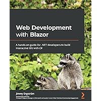 Web Development with Blazor: A hands-on guide for .NET developers to build interactive UIs with C# Web Development with Blazor: A hands-on guide for .NET developers to build interactive UIs with C# Kindle Paperback