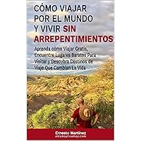 Cómo viajar por el mundo y vivir sin arrepentimientos.: Aprenda a viajar gratis, encontrar lugares baratos para visitar y descubrir destinos de viaje que ... Edition) (Health and Wellness nº 6) Cómo viajar por el mundo y vivir sin arrepentimientos.: Aprenda a viajar gratis, encontrar lugares baratos para visitar y descubrir destinos de viaje que ... Edition) (Health and Wellness nº 6) Kindle Hardcover Paperback