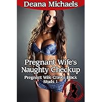Pregnant Wife's Naughty Checkup (Pregnant Wife Craves Black Studs 1) Pregnant Wife's Naughty Checkup (Pregnant Wife Craves Black Studs 1) Kindle