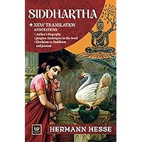 Siddhartha: New Translation. Annotations: Author's Biography; Jungian Archetypes in the Novel; Hinduism vs. Buddhism and Jainism Siddhartha: New Translation. Annotations: Author's Biography; Jungian Archetypes in the Novel; Hinduism vs. Buddhism and Jainism Paperback Hardcover Kindle