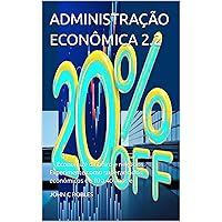 ADMINISTRAÇÃO ECONÔMICA 2.2 (Portuguese Edition) ADMINISTRAÇÃO ECONÔMICA 2.2 (Portuguese Edition) Kindle Paperback