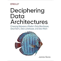 Deciphering Data Architectures Deciphering Data Architectures Paperback Kindle