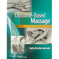 Outcome-Based Massage: Putting Evidence into Practice Outcome-Based Massage: Putting Evidence into Practice Paperback