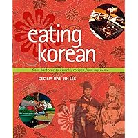 Eating Korean: From Barbecue to Kimchi, Recipes From My Home Eating Korean: From Barbecue to Kimchi, Recipes From My Home Hardcover