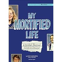 My Mortified Life: A Guided Journal to Gauge How Much You've Changed Since Childhood My Mortified Life: A Guided Journal to Gauge How Much You've Changed Since Childhood Kindle Hardcover Paperback