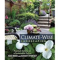 Climate-Wise Landscaping: Practical Actions for a Sustainable Future Climate-Wise Landscaping: Practical Actions for a Sustainable Future Paperback