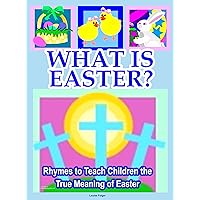 What is Easter?: Easter Book for Kids to Teach Children the Meaning of Easter (Easter Books for Kids 1) What is Easter?: Easter Book for Kids to Teach Children the Meaning of Easter (Easter Books for Kids 1) Kindle