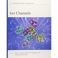 Ion Channels: A Laboratory Manual Ion Channels: A Laboratory Manual Paperback Hardcover