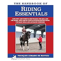 The Handbook of Riding Essentials: How, Why & When to Use the Seat, Legs & Hands With Illustrated Instructions The Handbook of Riding Essentials: How, Why & When to Use the Seat, Legs & Hands With Illustrated Instructions Kindle Hardcover Paperback