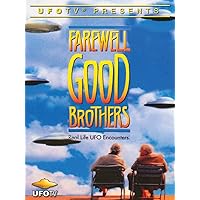 Farewell Good Brothers - Real Life UFO Encounters