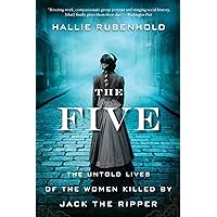 The Five: The Untold Lives of the Women Killed by Jack the Ripper The Five: The Untold Lives of the Women Killed by Jack the Ripper Paperback Kindle Audible Audiobook Hardcover Audio CD