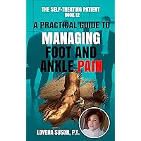A Practical Guide to Managing Foot and Ankle Pain: THE SELF-TREATING PATIENT SERIES A Practical Guide to Managing Foot and Ankle Pain: THE SELF-TREATING PATIENT SERIES Kindle Audible Audiobook Paperback