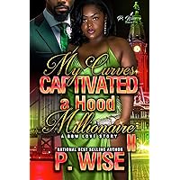 My Curves Captivated a Hood Millionaire: A BBW Love Story 2 My Curves Captivated a Hood Millionaire: A BBW Love Story 2 Kindle Paperback