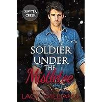 Soldier Under the Mistletoe: Sawyer Creek (Hometown Sweethearts Book 12) Soldier Under the Mistletoe: Sawyer Creek (Hometown Sweethearts Book 12) Kindle Paperback