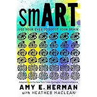 smART: Use Your Eyes to Boost Your Brain (Adapted from the New York Times bestseller Visual Intelligence) smART: Use Your Eyes to Boost Your Brain (Adapted from the New York Times bestseller Visual Intelligence) Hardcover Kindle Paperback