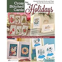 Cross Stitched Cards for the Holidays: Simply Stylish Cards and Tags for the Christmas Season (Design Originals) 40+ Charming Christmas Cards to Stitch, from the Editors of CrossStitcher Magazine Cross Stitched Cards for the Holidays: Simply Stylish Cards and Tags for the Christmas Season (Design Originals) 40+ Charming Christmas Cards to Stitch, from the Editors of CrossStitcher Magazine Paperback