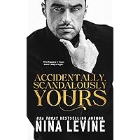 Accidentally, Scandalously Yours: An Accidental Marriage Billionaire Romance (Only Yours Book 1)