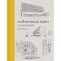 Architectural Styles: A Visual Guide Architectural Styles: A Visual Guide Hardcover Kindle