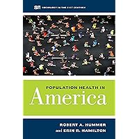 Population Health in America (Sociology in the Twenty-First Century Book 5) Population Health in America (Sociology in the Twenty-First Century Book 5) eTextbook Paperback Hardcover