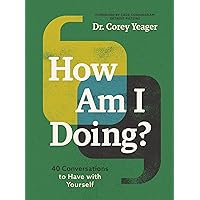 How Am I Doing?: 40 Conversations to Have with Yourself How Am I Doing?: 40 Conversations to Have with Yourself Hardcover Audible Audiobook Kindle Audio CD Paperback