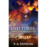 End Times: A Perfect Hatred Book One