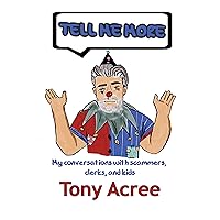 Tell Me More: Humor in a Digital Age: Conversations with Scammers, Clerks and Kids Tell Me More: Humor in a Digital Age: Conversations with Scammers, Clerks and Kids Kindle Paperback